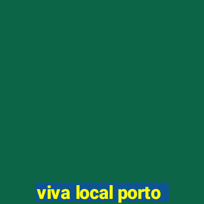 viva local porto